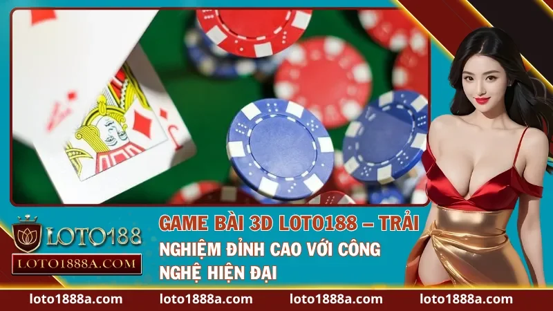 Game Bài 3D LOTO188