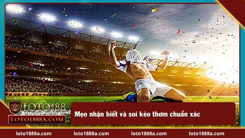 Mẹo nhận biết và soi kèo