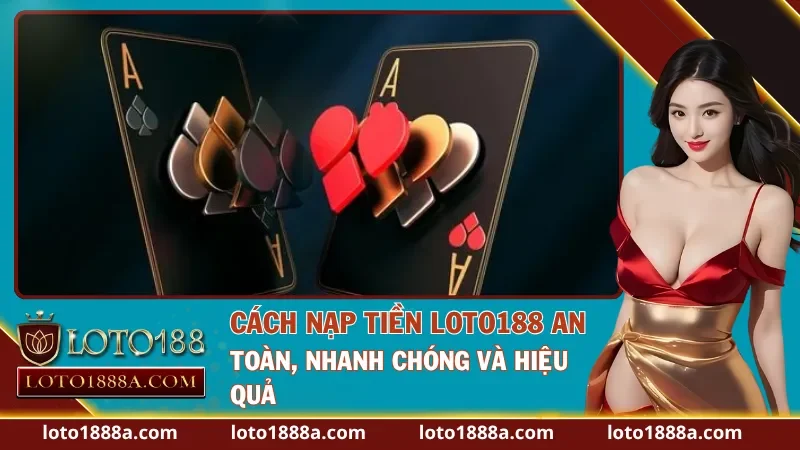 Nạp Tiền LOTO188