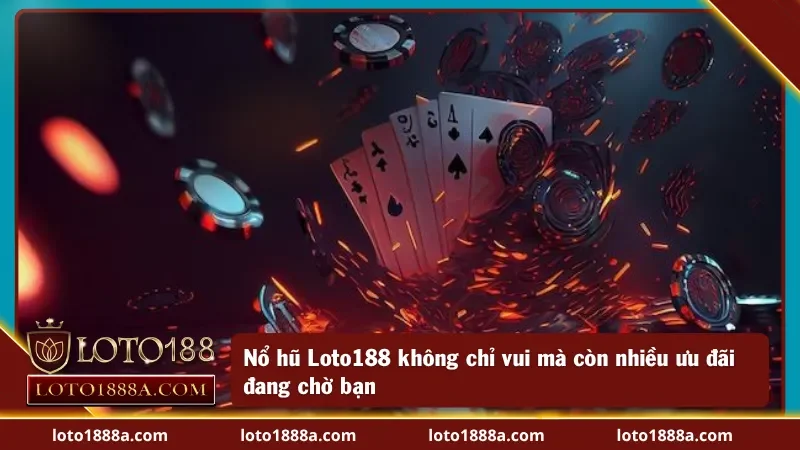Tối ưu ví tiền với các chương trình khuyến mãi từ nổ hũ Loto188