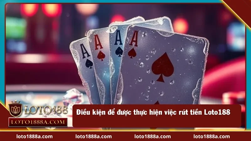 Các điều kiện cơ bản cần có để rút tiền tại nhà cái 