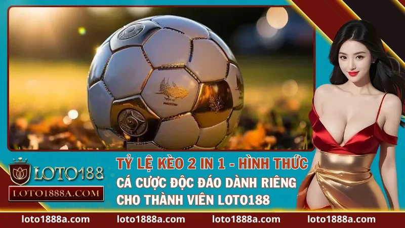 Tỷ Lệ Kèo 2 In 1